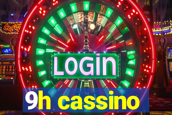 9h cassino